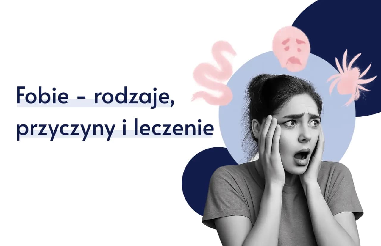 Fobia: Rodzaje, objawy, przyczyny i skuteczne metody leczenia